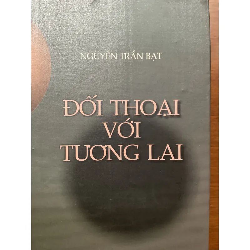 [CHÍNH TRỊ - TRIẾT HỌC] Đối thoại với tương lai - Nguyễn Trần Bạt 673916