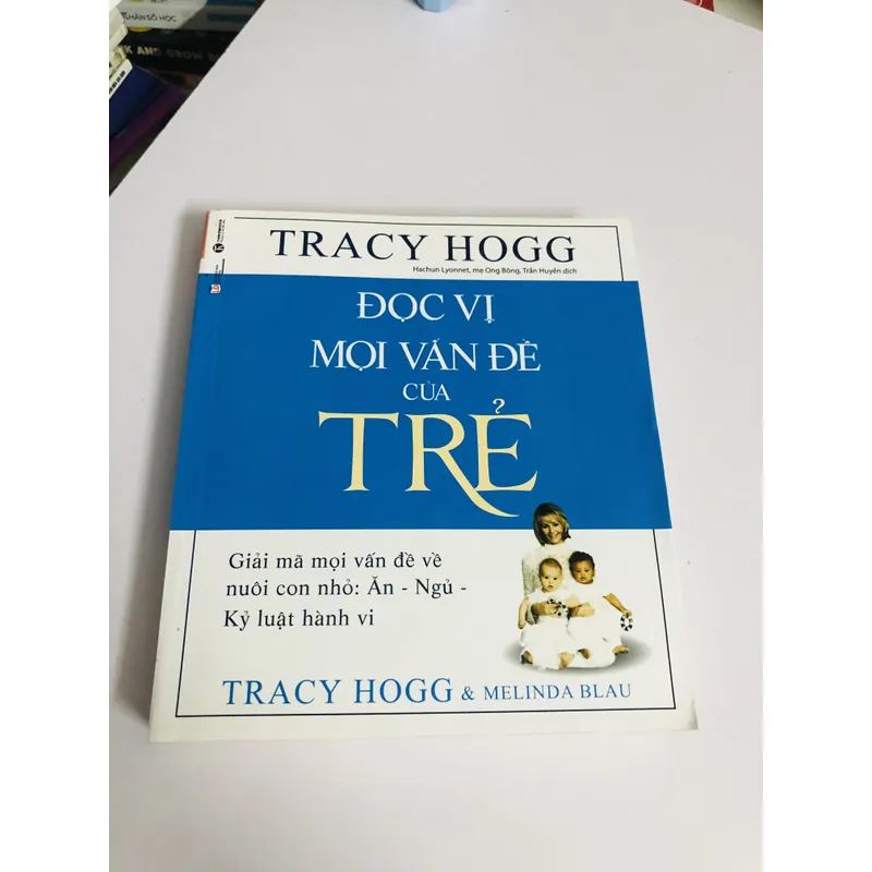 📘 ĐỌC VỊ MỌI VẤN ĐỀ CỦA TRẺ – Tracy Hogg 508 trang, NXB 2019 604742