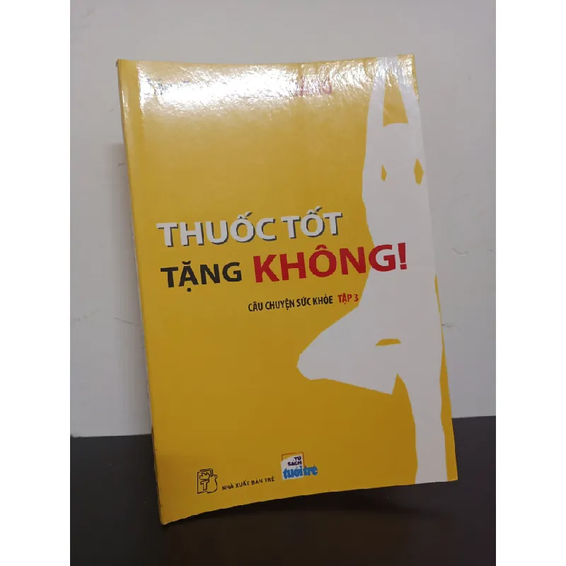 [Phiên Chợ Sách Cũ] Câu Chuyện Sức Khoẻ - Tập 3: Thuốc Tốt Tặng Không! - Bác sĩ Lương Lễ Hoàng 2412 402799