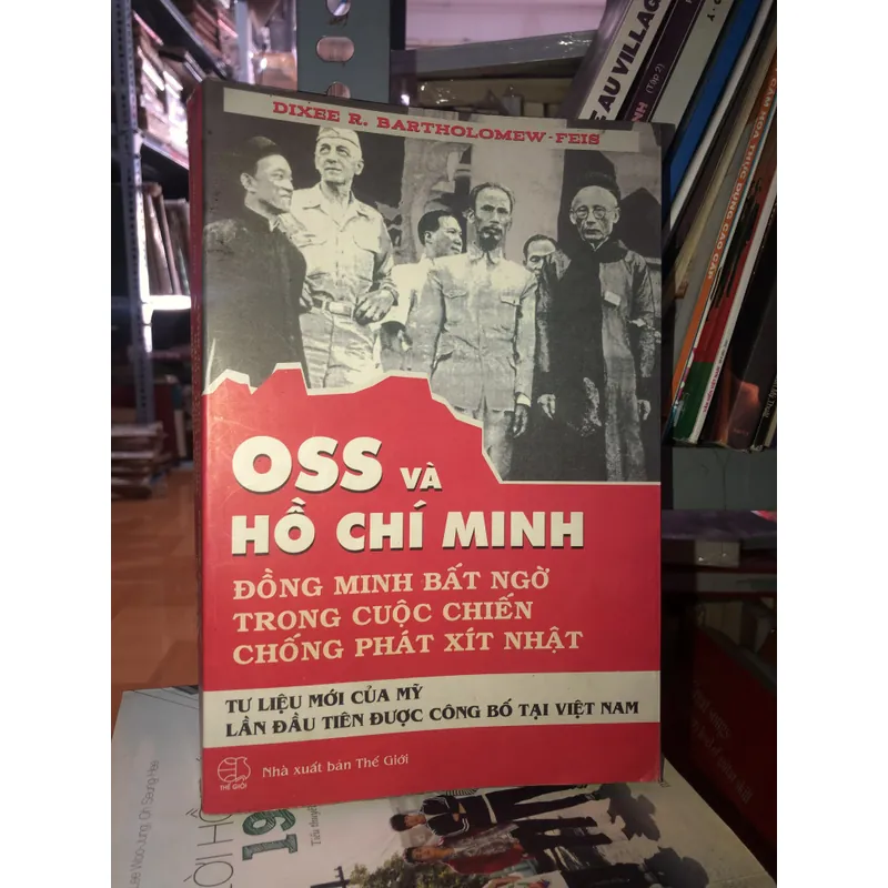 Oss và Hồ Chí Minh đồng minh bất ngờ trong cuộc chiến chống phát xít Nhật 716432