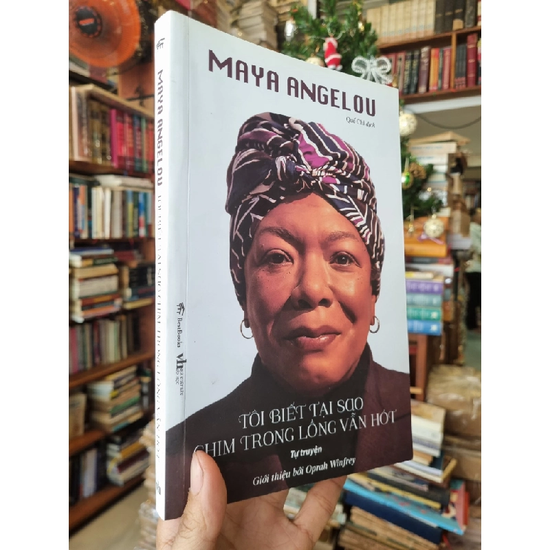 Tôi Biết Tại Sao Chim Trong Lồng Vẫn Hót (Tự truyện) - Maya Angelou (Quế Chi dịch) 359312