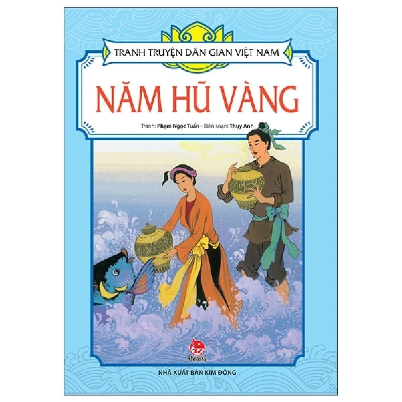 Tranh Truyện Dân Gian Việt Nam - Năm Hũ Vàng - Phạm Ngọc Tuấn, Thụy Anh (Mới 100%) Truyện thiếu nhi, NXB Kim Đồng - SÁCH ĐẠI HỌC 484254