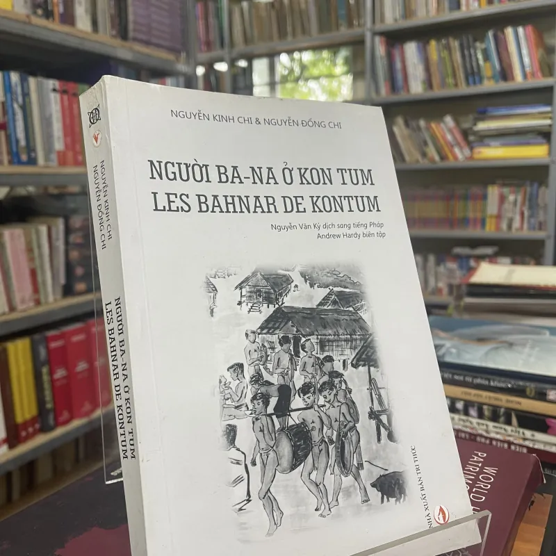 NGƯỜI BA-NA Ở KON TUM - NGUYỄN KINH CHI, NGUYỄN ĐỔNG CHI 933684