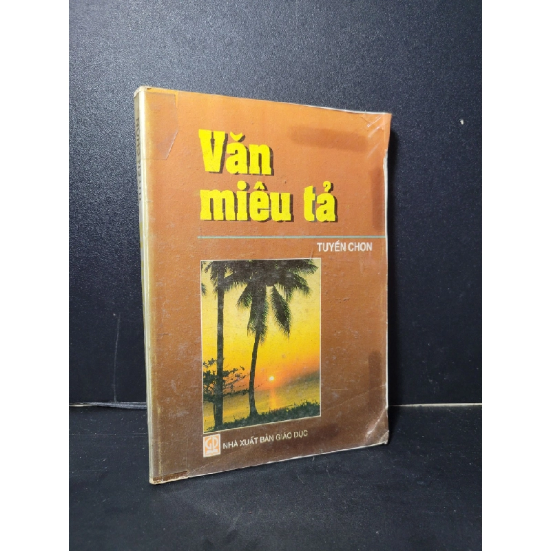 Văn miêu tả tuyển chọn mới 80% bẩn bìa, ố vàng, có chữ viết 2003 Nhiều tác giả HCM2205 GIÁO KHOA 458213