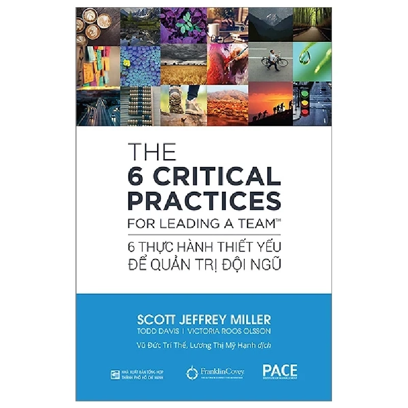 The 6 Critical Practices For Leading A Team - 6 Thực Hành Thiết Yếu Để Quản Trị Đội Ngũ (2024)- Scott Jeffrey Miller, Todd Davis, Victoria Roos Olsson 331710