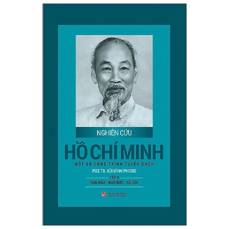 Nghiên Cứu Hồ Chí Minh - Một Số Công Trình Tuyển Chọn - Tập 2: Văn Hóa - Đạo Đức - Xã Hội (Bìa Cứng) - PGS. TS. Bùi Đình Phong 175487