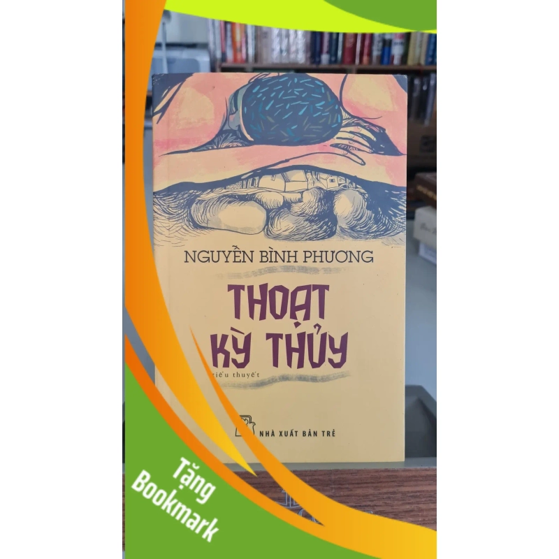 (TẶNG BOOKMARK) Thoạt kỳ thủy - Nguyễn Bình Phương Sách văn học RBK0302 953330