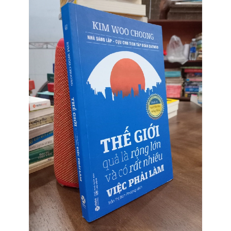 Thế giới quả là rộng lớn và có rất nhiều việc phải làm - Kim Woo Choong 143762