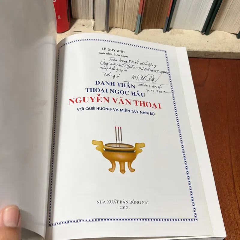 [Chữ Ký Tác Giả] - II Sách Hay: Danh Thần Thoại Ngọc Hầu Nguyễn Văn Thoại - Lê Duy Anh 727927