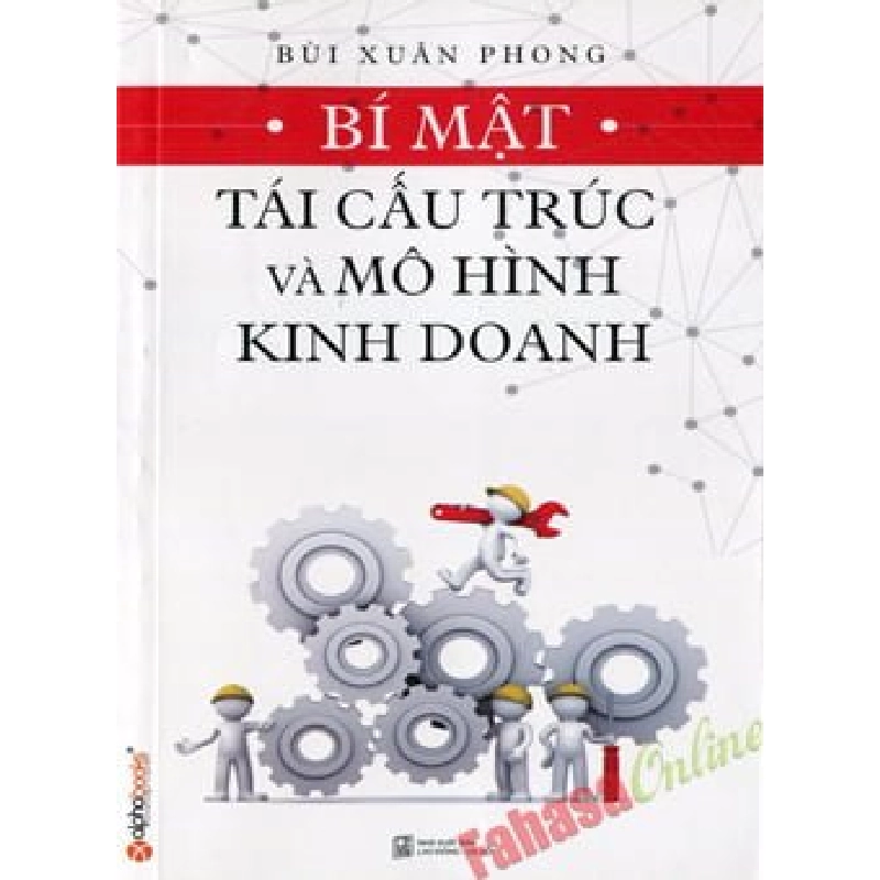 Bí Mật Tái Cấu Trúc Và Mô Hình Kinh Doanh - Bùi Xuân Phong 294714