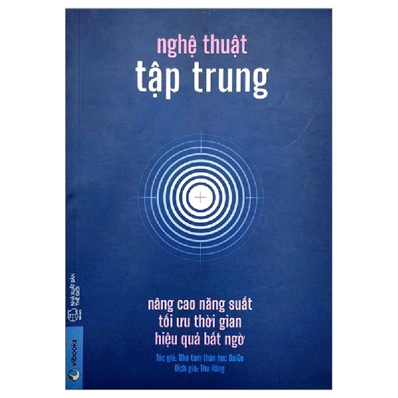 Nghệ Thuật Tập Trung: Nâng Cao Năng Suất, Tối Ưu Thời Gian, Hiệu Quả Bất Ngờ - Nhà tâm thần học DaiGo 190179