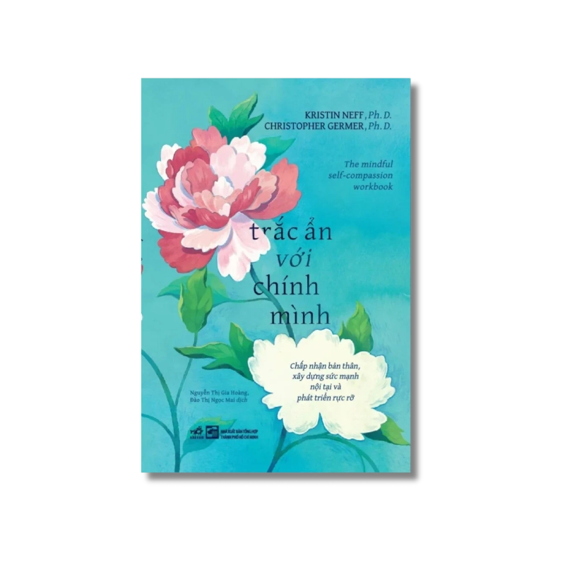 Trắc ẩn với chính mình - Chấp nhận bản thân, xây dựng sức mạnh nội tại và phát triển rực rỡ 724523