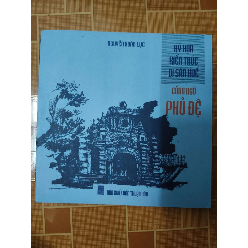 Ký họa kiến trúc di sản Huế cổng ngõ phủ đệ - 2022 - 152 trang LỊCH SỬ - CHÍNH TRỊ - TRIẾT HỌC ANTQ2012-144 Blogmeo040226 794184