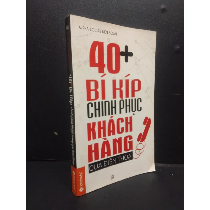 [Sách Cũ SCGR] 40+ Bí Kíp Chinh Phục Khách Hàng Qua Điện Thoại mới 80% bẩn bìa 2013 HCM2105 Alpha Books biên soạn SÁCH KỸ NĂNG 686918