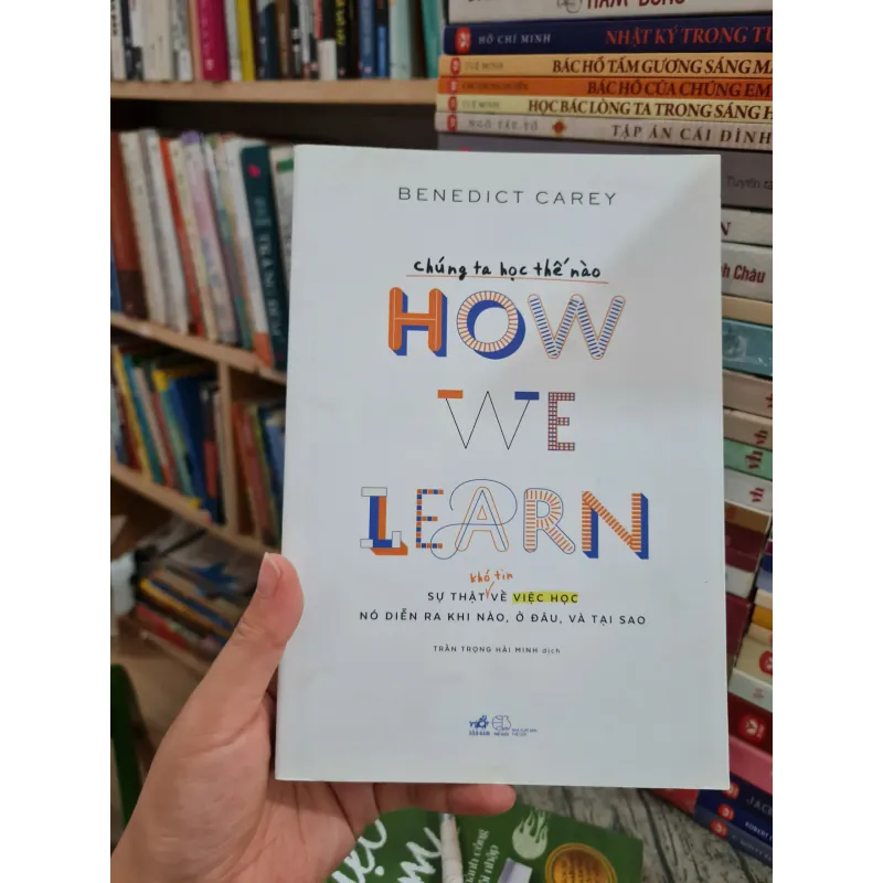 Chúng Ta Học Thế Nào - Benedict Carey, Mới 80% (ố nhẹ) (TSTK) 732775