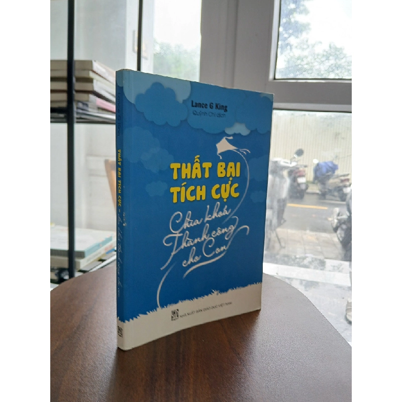 Thất Bại Tích Cực - Bảy Khởi Thành Công Cho Con - Lance G King 538366