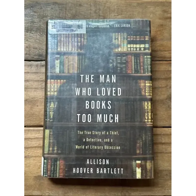 The Man Who Loved Books Too Much - Allison Hoover Bartlett 730883