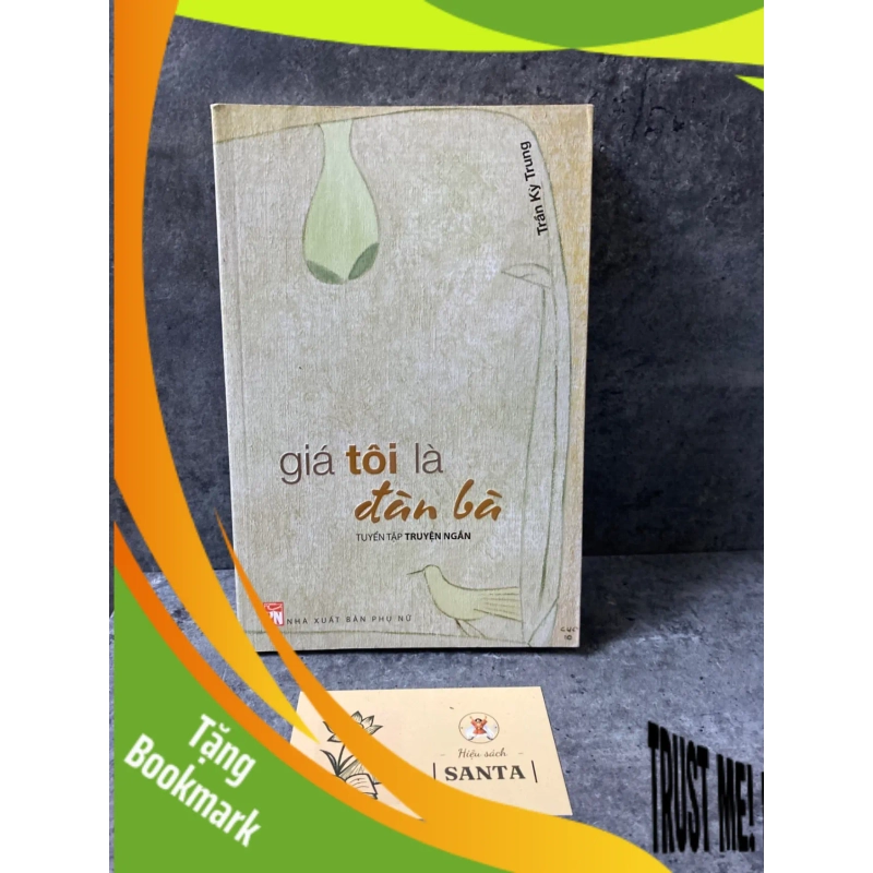 (TẶNG BOOKMARK) Giá tôi là đàn bà (tập truyện ngắn)- Trần Kỳ Trung Sách văn học RBK0302 944076