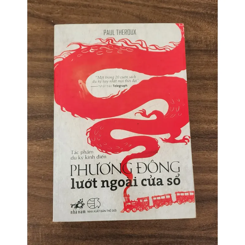 Tác phẩm văn học kinh điển: PHƯƠNG ĐÔNG LƯỚT NGOÀI CỬA SỔ (Paul Theroux) 720275
