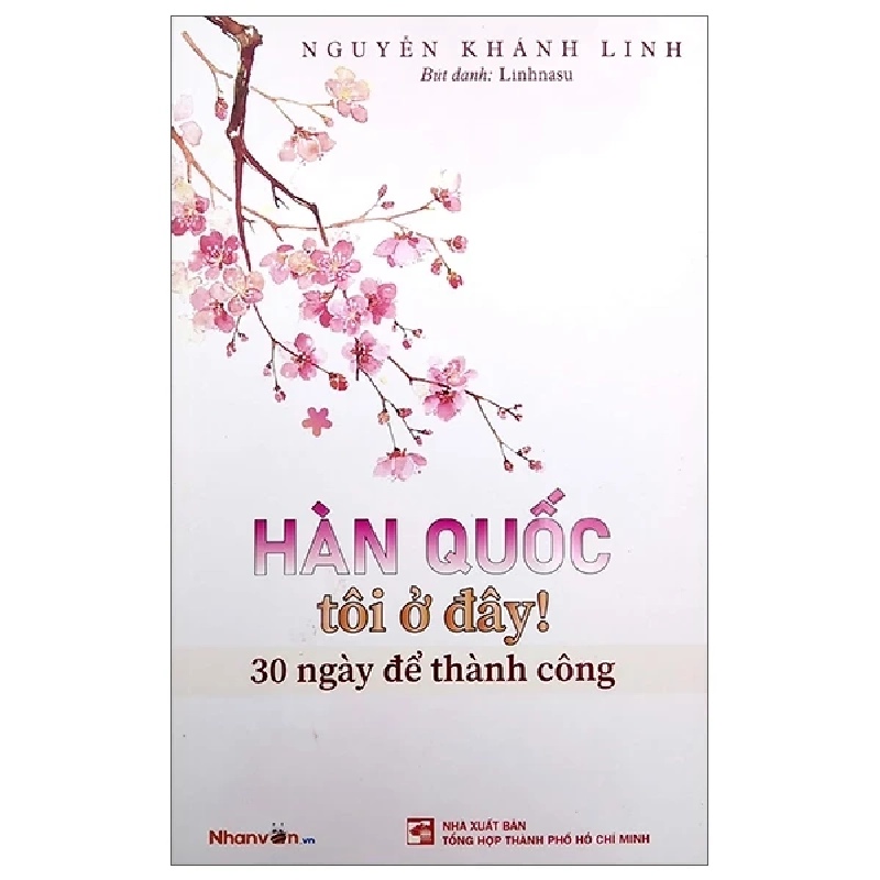 Hàn Quốc Tôi Ở Đây! 30 Ngày Để Thành Công - Nguyễn Khánh Linh 285958