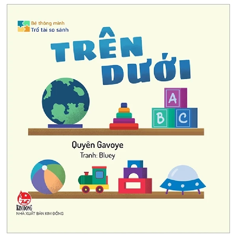Bé Thông Minh - Trổ Tài So Sánh - Trên-Dưới (Bìa Cứng) - Quyên Gavoye, Bluey (Mới 100%) Truyện thiếu nhi, NXB Kim Đồng - SÁCH ĐẠI HỌC 486928