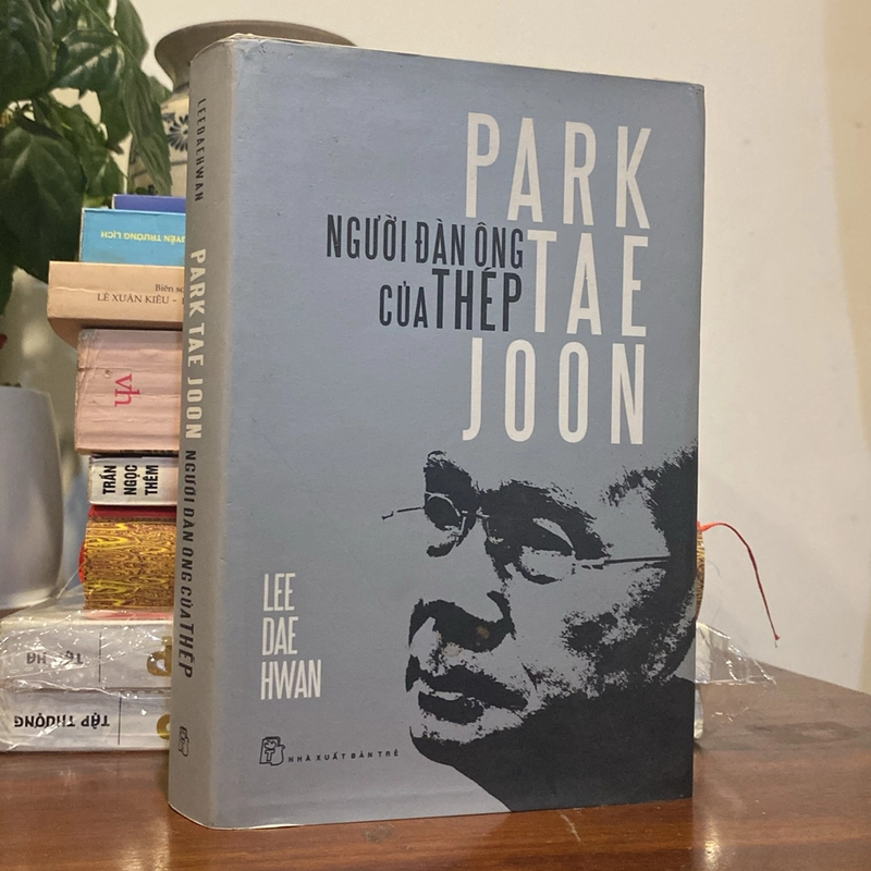 PARK TAE JOON - NGƯỜI ĐÀN ÔNG CỦA THÉP, BẢN BÌA CỨNG (XB 2009) 499792