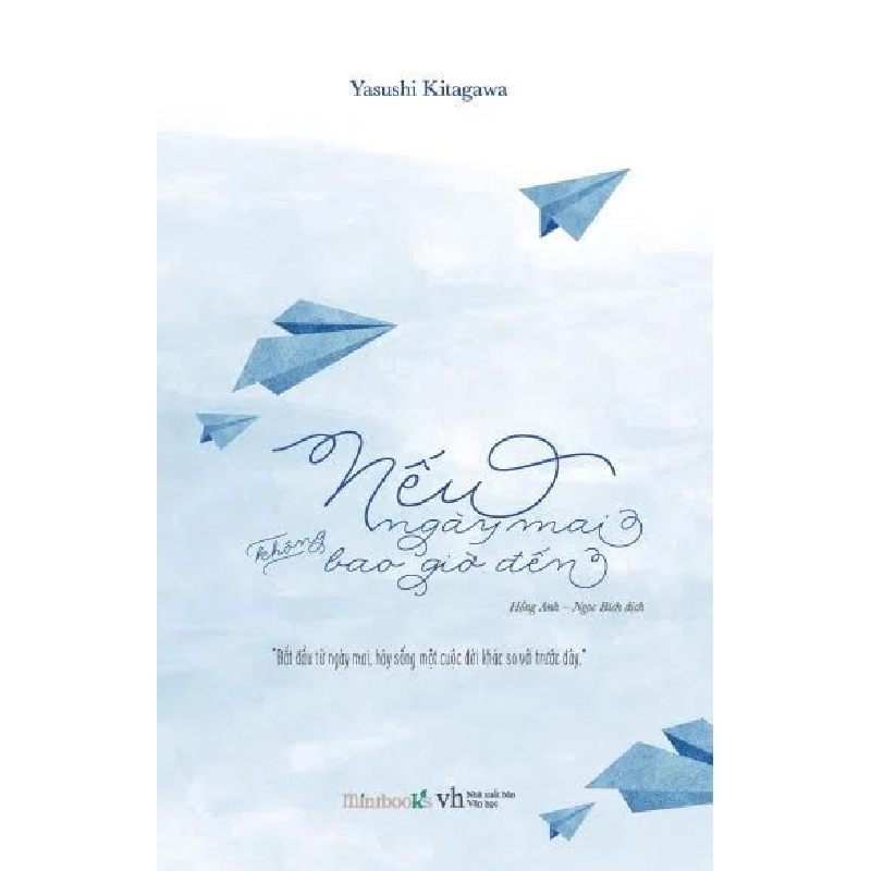 Nếu Ngày Mai Không Bao Giờ Đến - Yasushi Kitagawa, Hồng Anh, Ngọc Bích ASB.PO Oreka Blogmeo 230225 395415