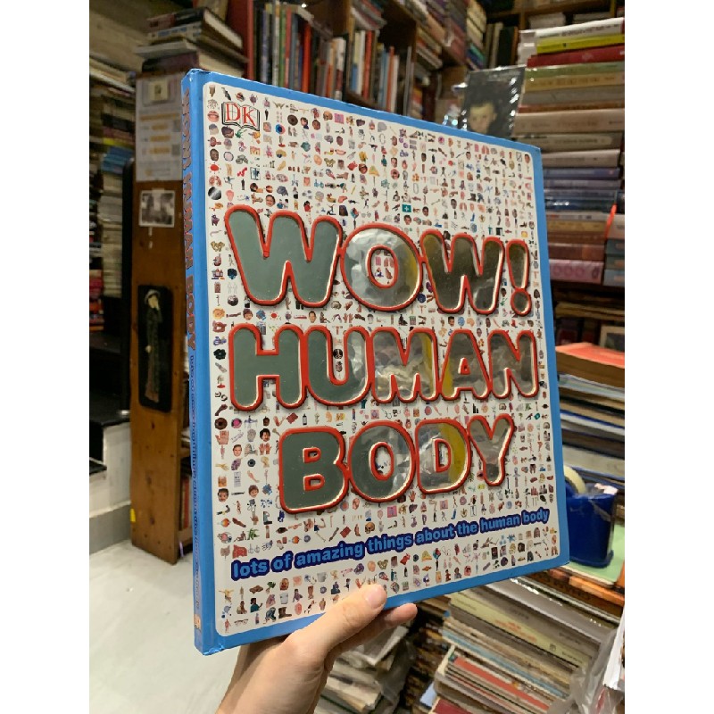 DK: WOW! HUMAN BODY: LOTS OF AMAZING THINGS ABOUT THE HUMAN BODY 181128