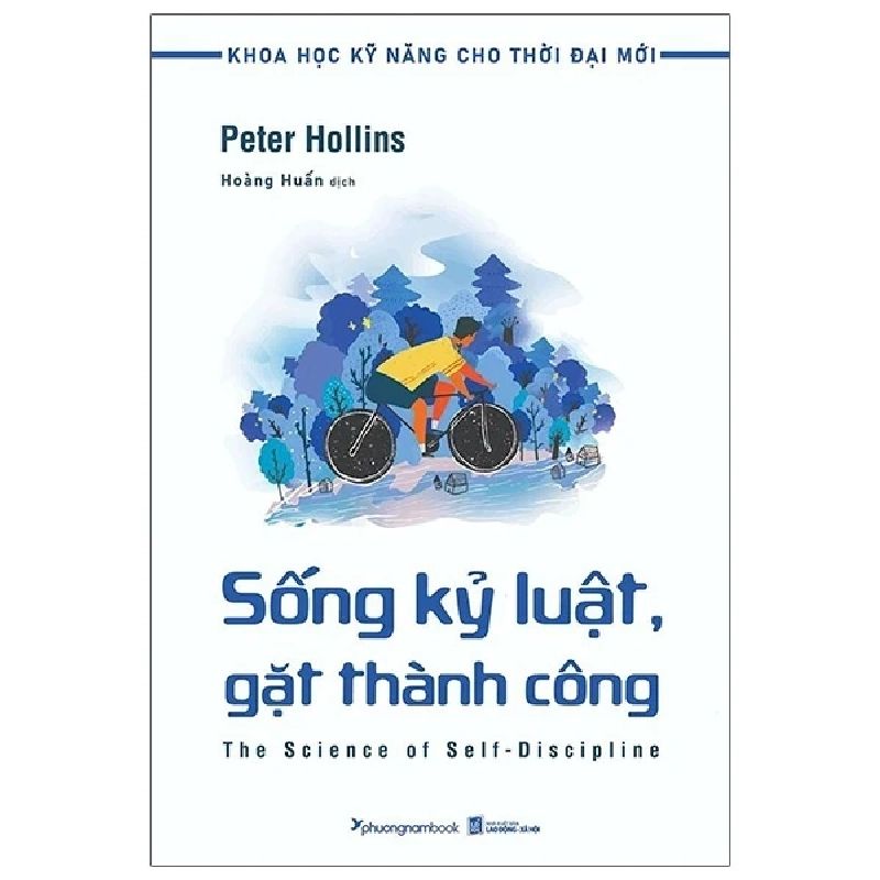 Khoa Học Kỹ Năng Cho Thời Đại Mới - Sống Kỷ Luật, Gặt Thành Công - Peter Hollins ASB.PO Oreka Blogmeo 230225 390542