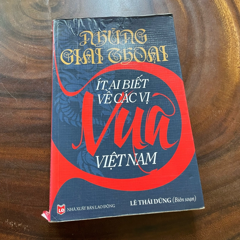 II Tựa sách: Những Giai Thoại Ít Ai Biết Về Các Vị Vua Việt Nam - Lê Thái Dũng - 2014 460818
