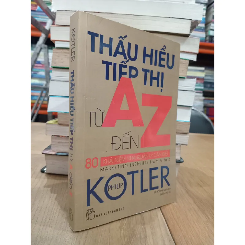 Thấu hiểu tiếp thị từ A đến Z - Philip Kotler 128980