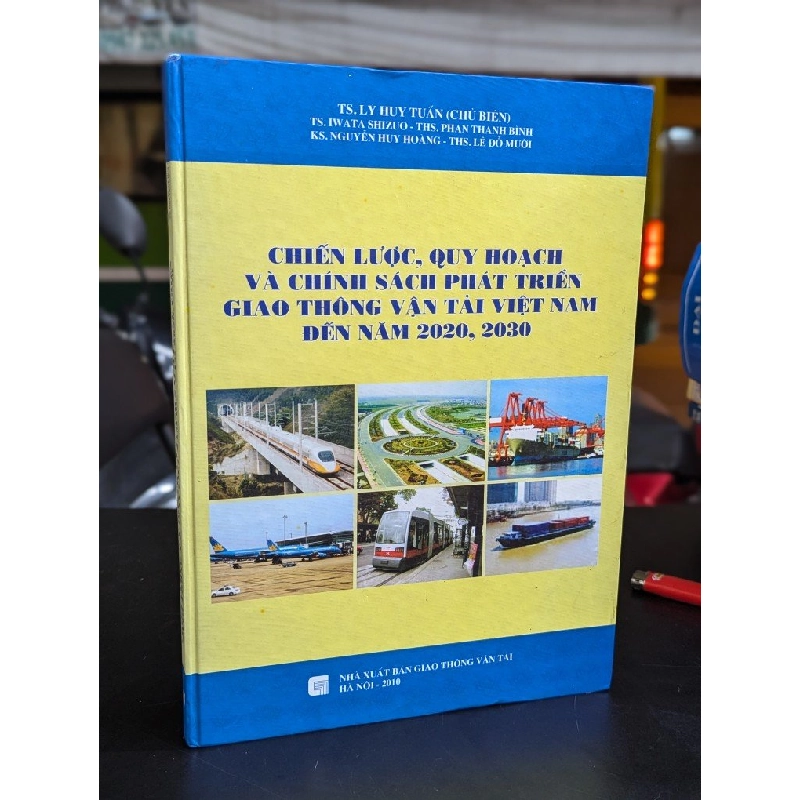 Chiến lược quy hoạch và chính sách phát triển giao thông vận tải việt nam đến năm 2020 , 2030 - Lý Huy Tuấn chủ biên 332608