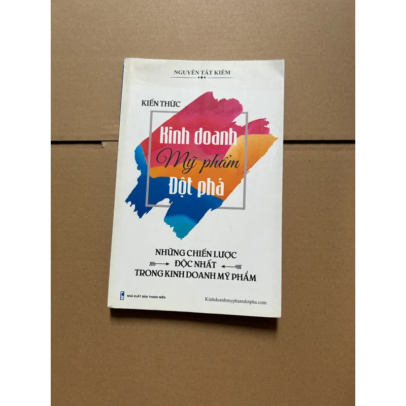 Kiến thức kinh doanh mỹ phẩm đột phá - Nguyễn Tất Kiểm 747020