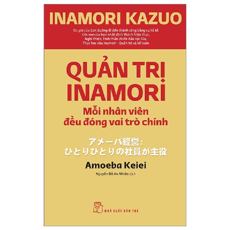 Quản Trị Inamori: Mỗi Nhân Viên Đều Đóng Vai Trò Chính - Inamori Kazuo 74514