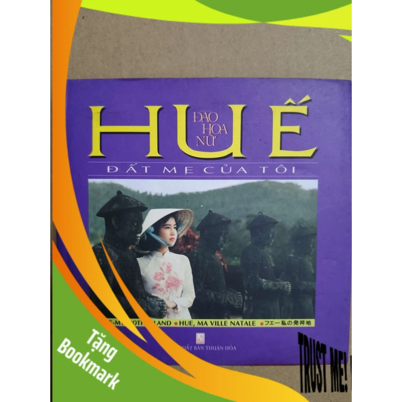 (TẶNG BOOKMARK) Huế đất mẹ - 2009 - 214 trang - Bìa cứng - Kt 12 x 12 LỊCH SỬ - CHÍNH TRỊ - TRIẾT HỌC RBK2012-182 945453