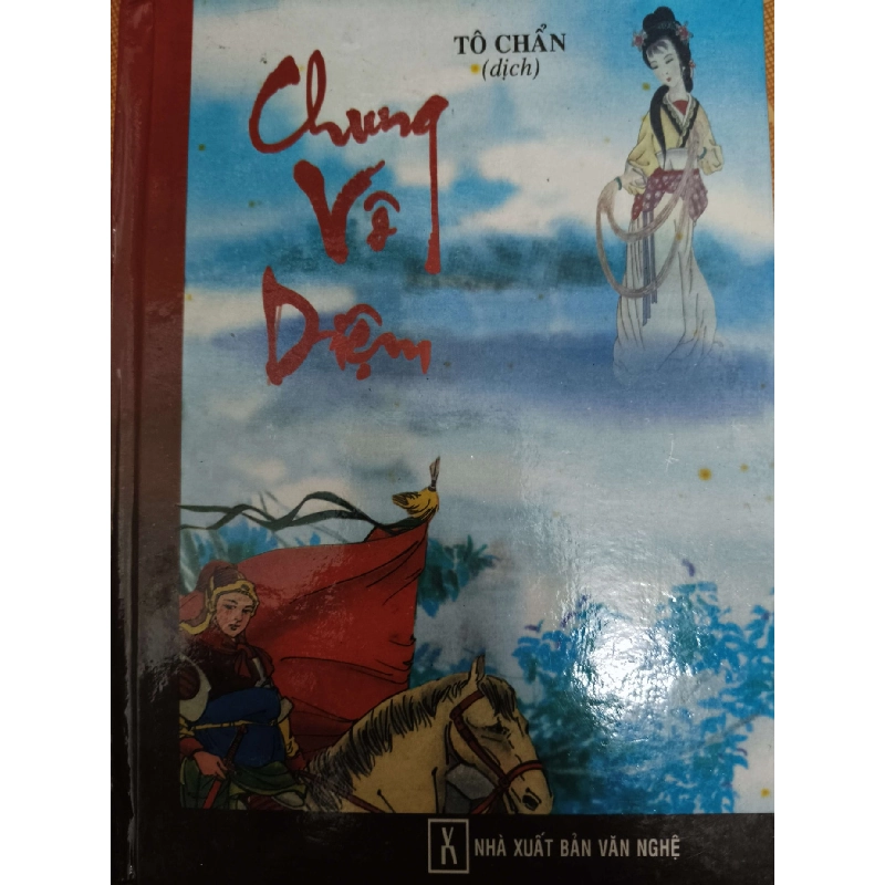 Chung Vô Diệm - Bìa cứng - Xb 2005 - 894 trang - VĂN HỌC - ANTQ2011-80 702509