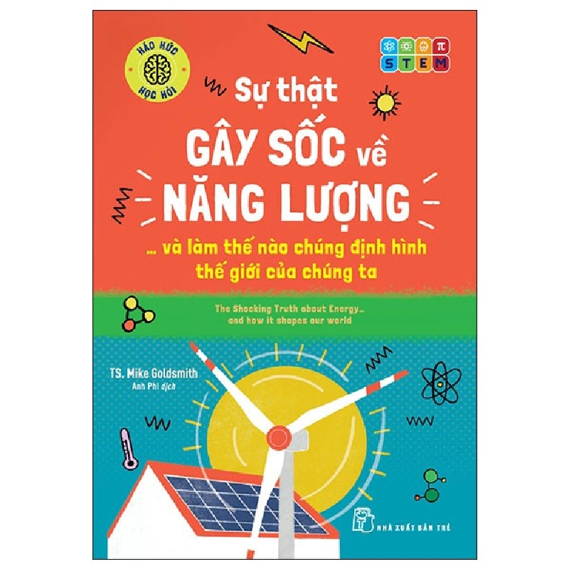Háo Hức Học Hỏi - STEM - Sự Thật Gây Sốc Về Năng Lượng… Và Làm Thế Nào Chúng Định Hình Thế Giới Của Chúng Ta - TS Mike Goldsmith (Mới 100%) Kiến thức bách khoa, NXB Trẻ - SÁCH ĐẠI HỌC 481943
