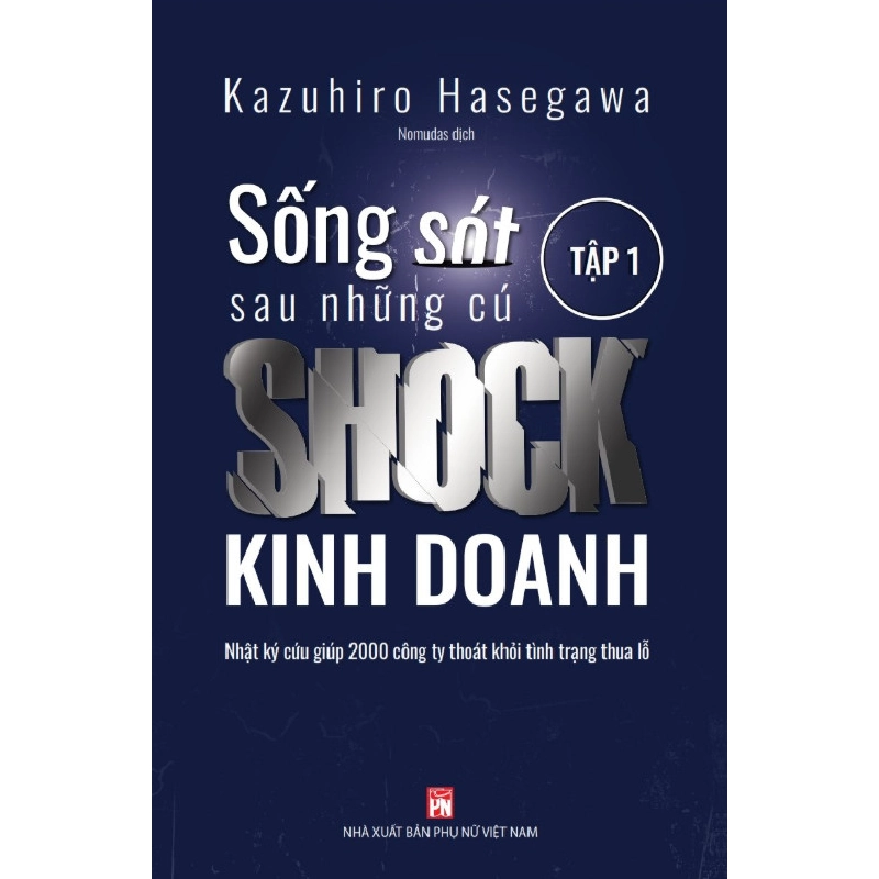 Sống sót sau những cú SHOCK kinh doanh T1,99 - Kazauhiro Háegawwa - 2021 - KINH TẾ - PHÁP LUẬT - KHOA HỌC - VĂN HÓA XH 704743