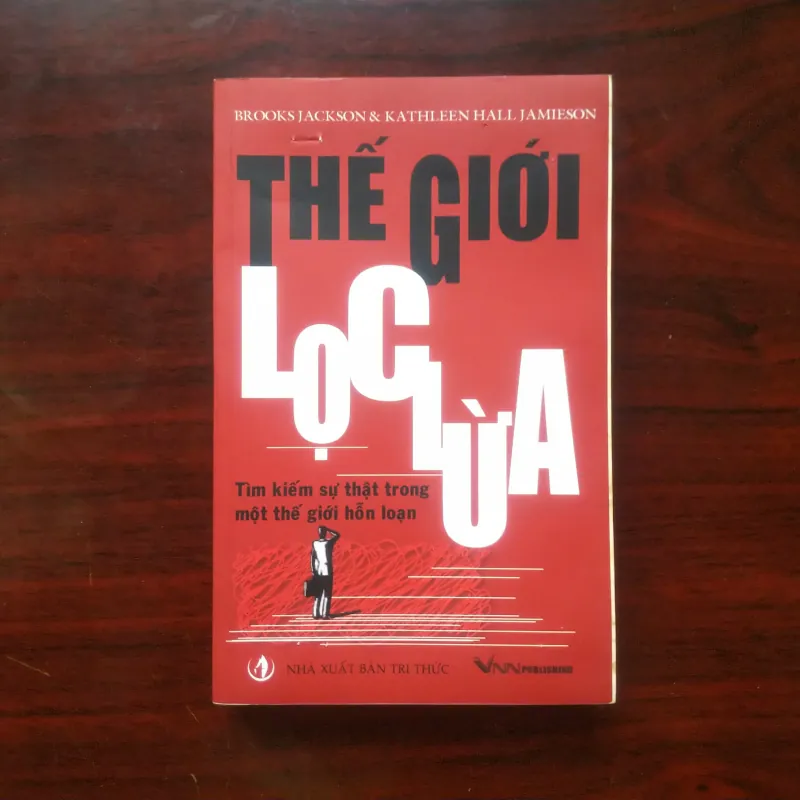 [Sách Kinh Tế] Thế Giới Lọc Lừa - Tìm Kiếm Sự Thật Trong Một Thế Giới Hỗn Loạn 991186