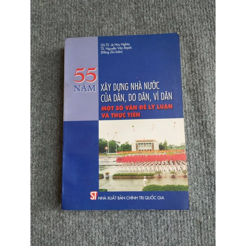 55 NĂM XÂY DỰNG NHÀ NƯỚC CỦA DÂN, DO DÂN, VÌ DÂN. MỘT SỐ VẤN ĐỀ LÝ LUẬN VÀ THỰC TIỄN 694821