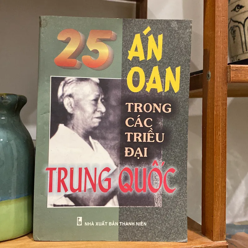 25 ÁN OAN TRONG CÁC TRIỀU ĐẠI TRUNG QUỐC (XB 2000) 599890