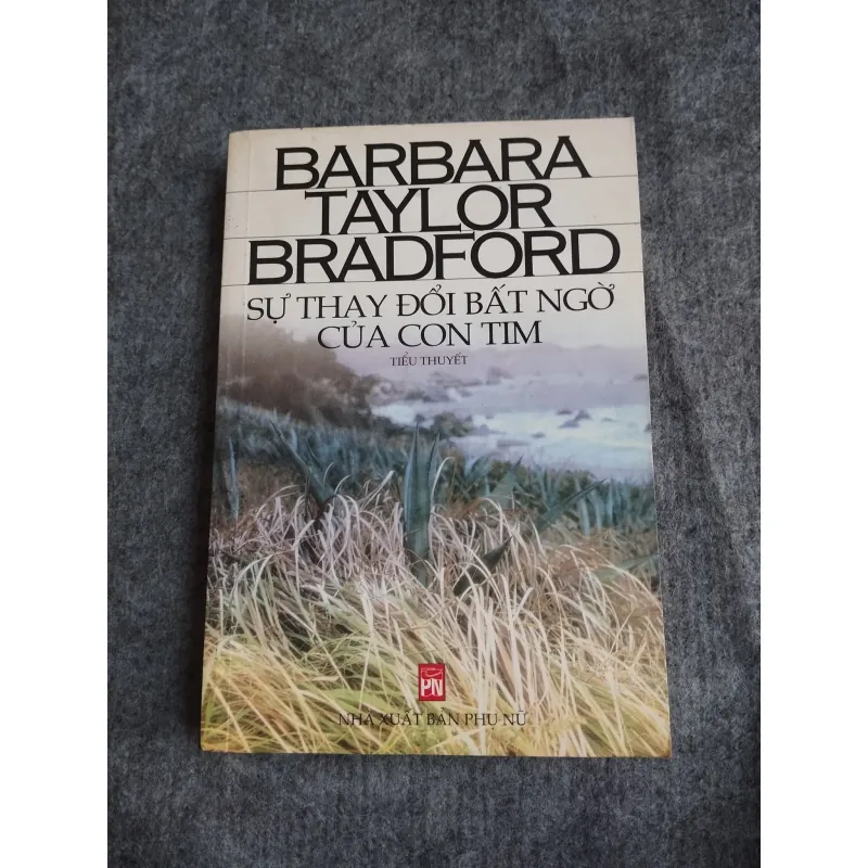 SỰ THAY ĐỔI BẤT NGỜ CỦA CON TIM - BARBARA TAYLOR BRADFORD 574627