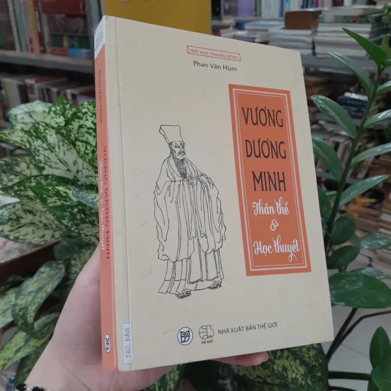 VƯƠNG DƯƠNG MINH: THÂN THẾ VÀ HỌC THUYẾT - PHAN VĂN HÙM 789352