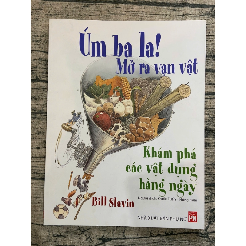 Úm ba la! Mở ra vạn vật Khám phá vật dụng hằng ngày Mới 99% 2019 Bill Slavin TSTK250116 KỸ NĂNG 370448
