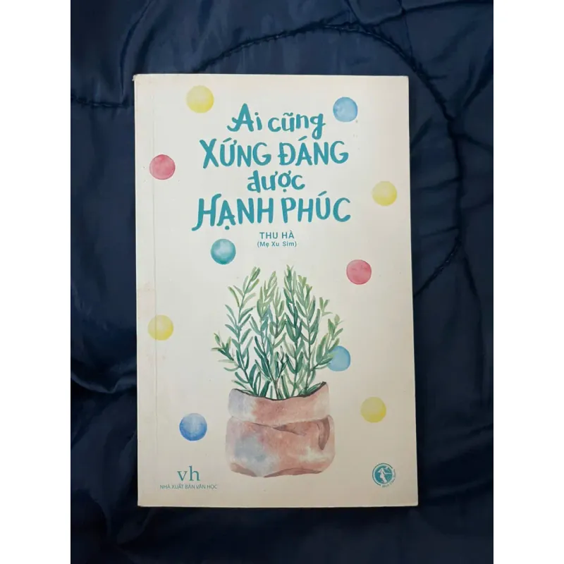 Ai cũng xứng đáng được hạnh phúc - Thu Hà (Mẹ Xu Sim), Mới 80% (Hoi) 45893
