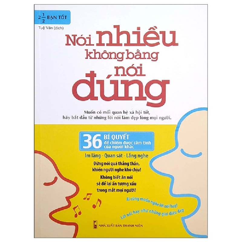 Nói Nhiều Không Bằng Nói Đúng - 36 Bí Quyết Để Chiếm Được Cảm Tình Của Người Khác - 2 1/2 Bạn Tốt 296436