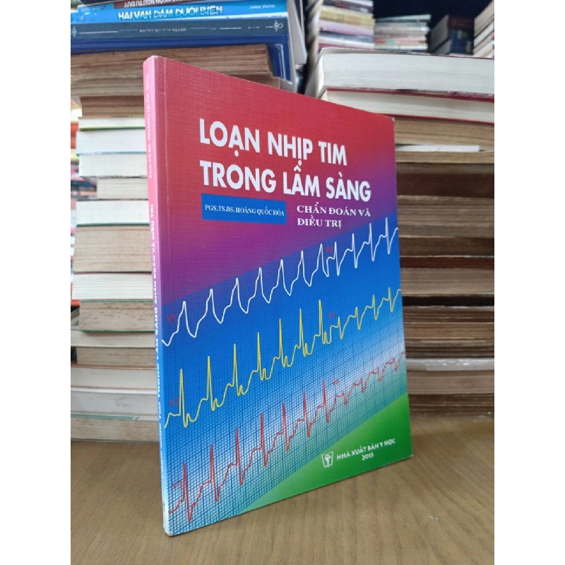 Loạn nhịp tim trong lâm sàng: Chẩn đoán và điều trị - PGS.TS.BS. Hoàng Quốc Hòa 1006481