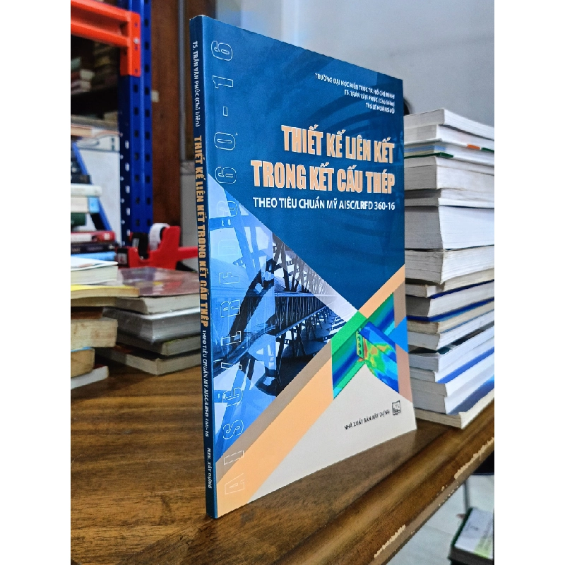 Thiết kế liên kết trong kết cấu thép theo tiêu chuẩn Mỹ AISC/LRFD 360-16 - TS. Trần Văn Phúc (chủ biên), ThS. Lê Hoàng Vũ 477735