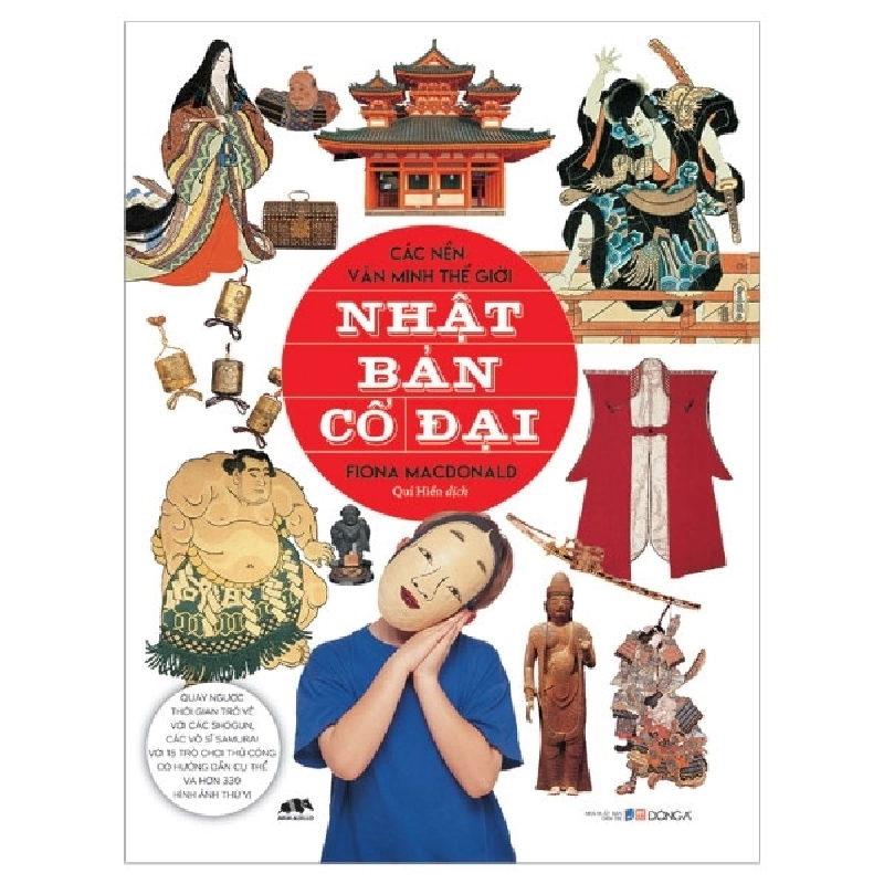 Các Nền Văn Minh Thế Giới - Nhật Bản Cổ Đại - Fiona MacDonald (Mới 100%) Kiến thức bách khoa, Đông A - SÁCH ĐẠI HỌC 490927