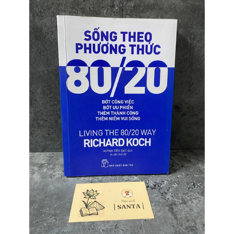 Sống theo phương thức 80/20 (in lần thứ 20)-Richard Koch- sách mới 90% Sách kỹ năng STB0302 909580